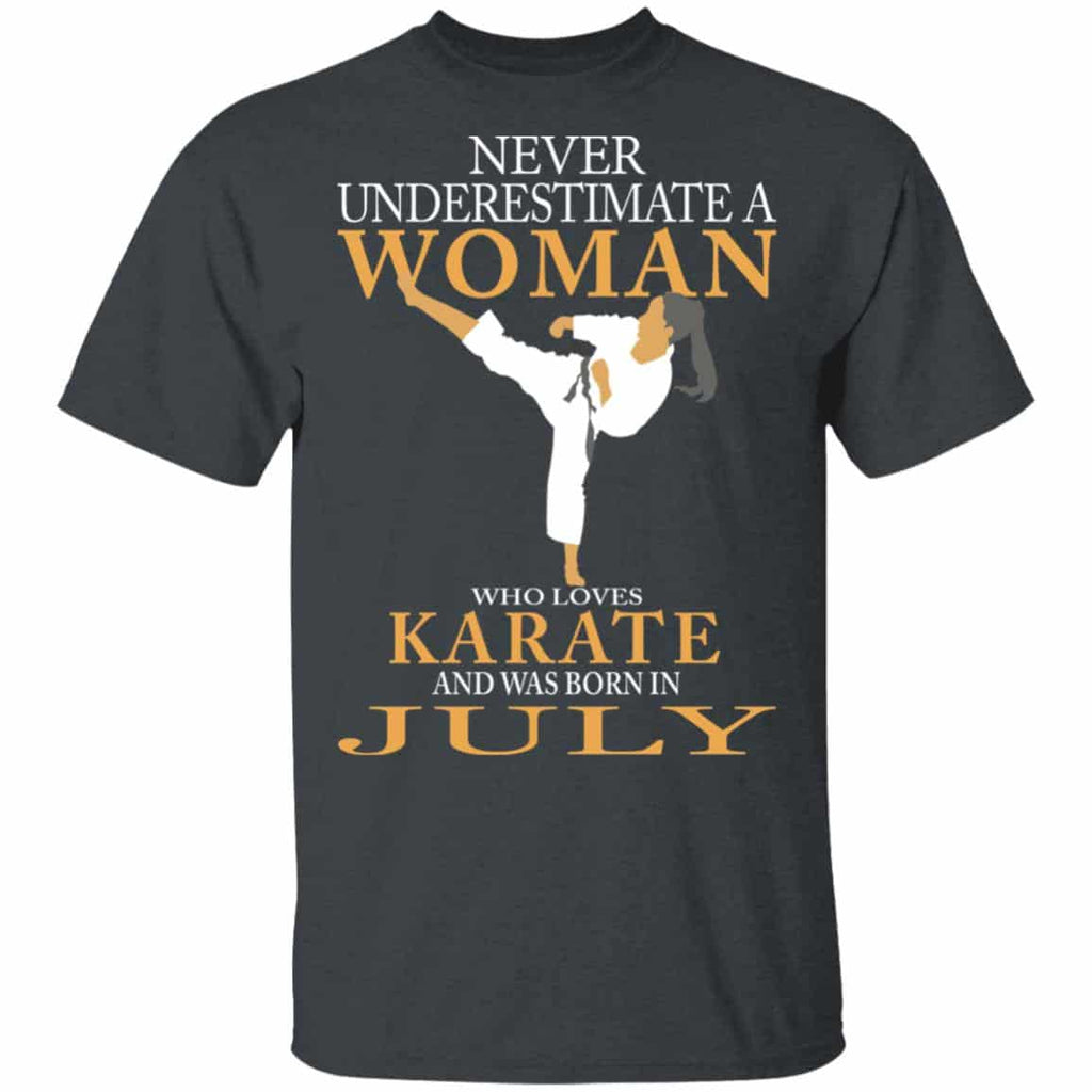 Never Underestimate A Woman Who Loves Karate And Was Born In July Shirt, Hoodie, Tank