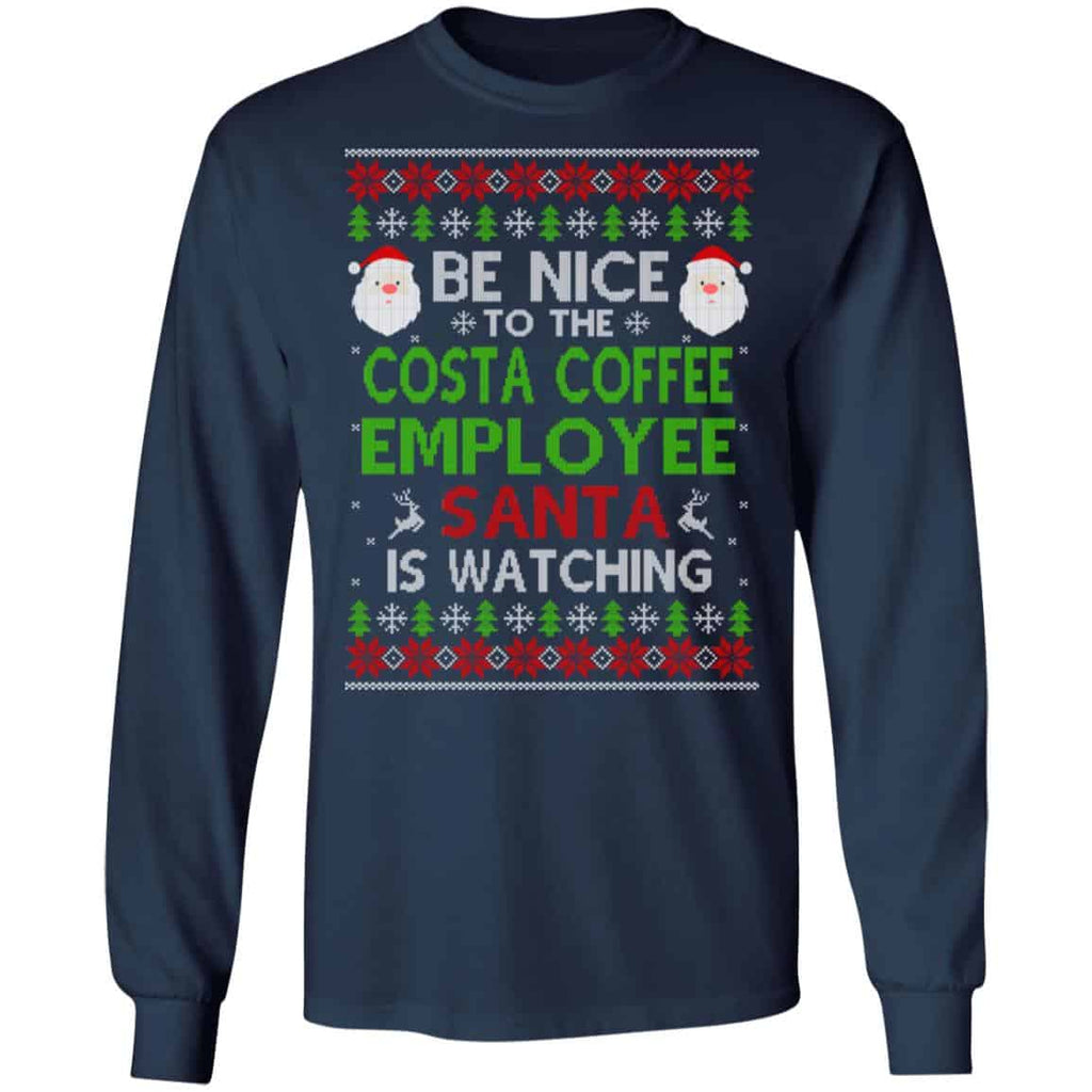 Be Nice To The Costa Coffee Employee Santa Is Watching Christmas Sweater, Shirt, Hoodie