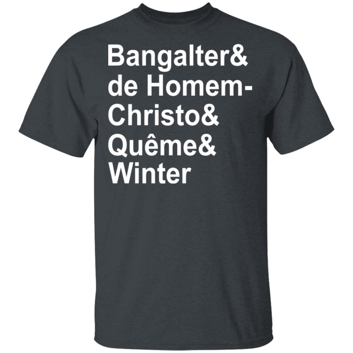 Bangalter & De Homem- Christo & Quême & Winter Shirt, Hoodie, Tank