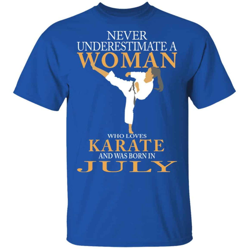 Never Underestimate A Woman Who Loves Karate And Was Born In July Shirt, Hoodie, Tank