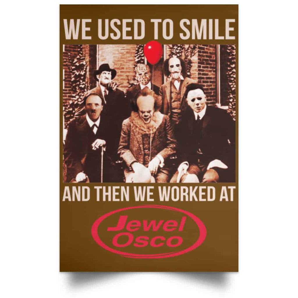 We Used To Smile And Then We Worked At Jewel-Osco Posters