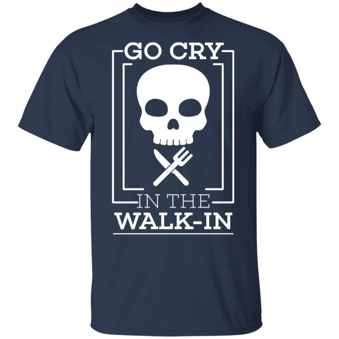 Go Cry In The Walk In Shirt, Hoodie, Tank