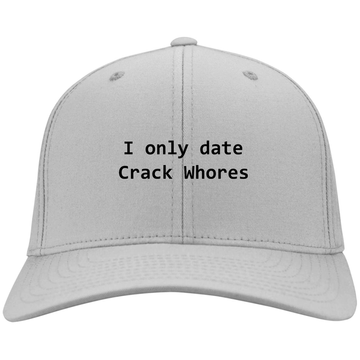 I Only Date Crack Whores Hats