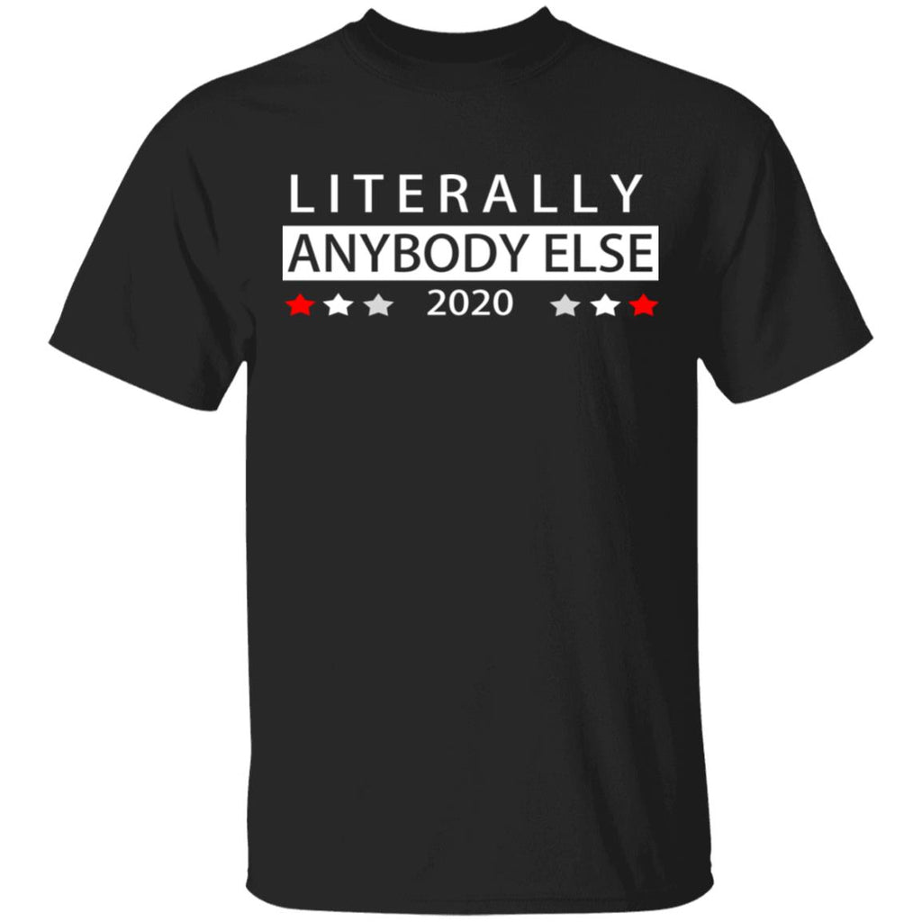 Literally Anybody Else 2020 President Shirt, Hoodie, Tank