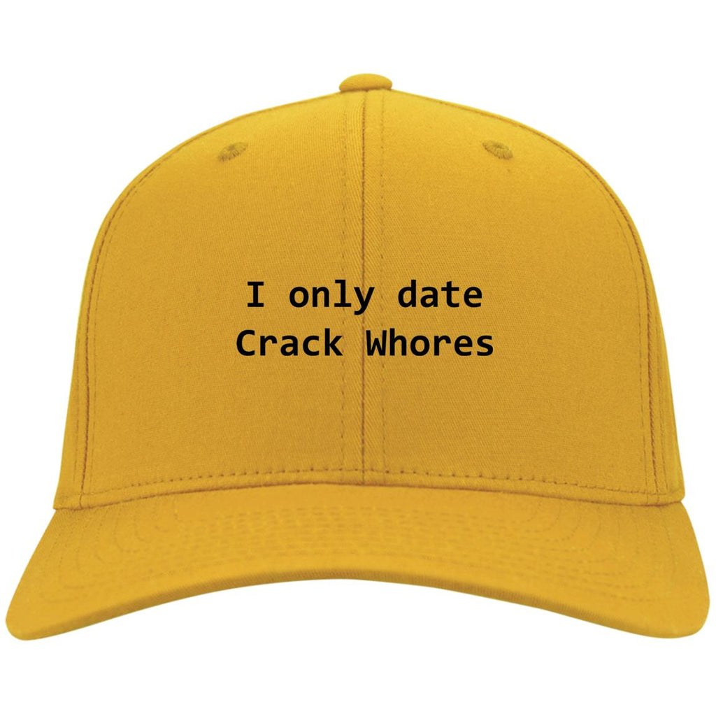 I Only Date Crack Whores Hats