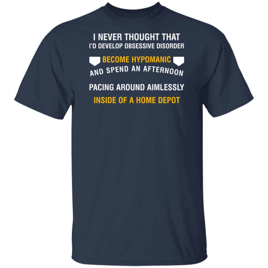 I Never Thought That I’d Develop Obsessive Disorder Become Hypomanic Shirt, Hoodie, Tank