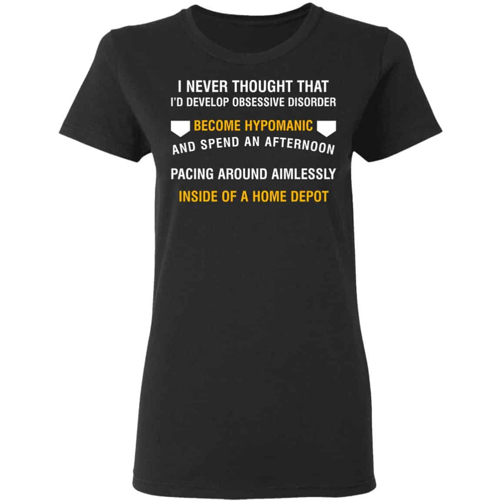 I Never Thought That I’d Develop Obsessive Disorder Become Hypomanic Shirt, Hoodie, Tank