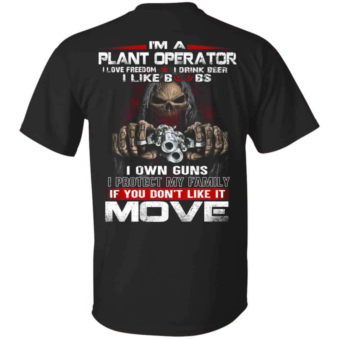 I’m A Plant Operator I Love Freedom I Drink Beer I Like Boobs I Own Guns Shirt, Hoodie, Tank