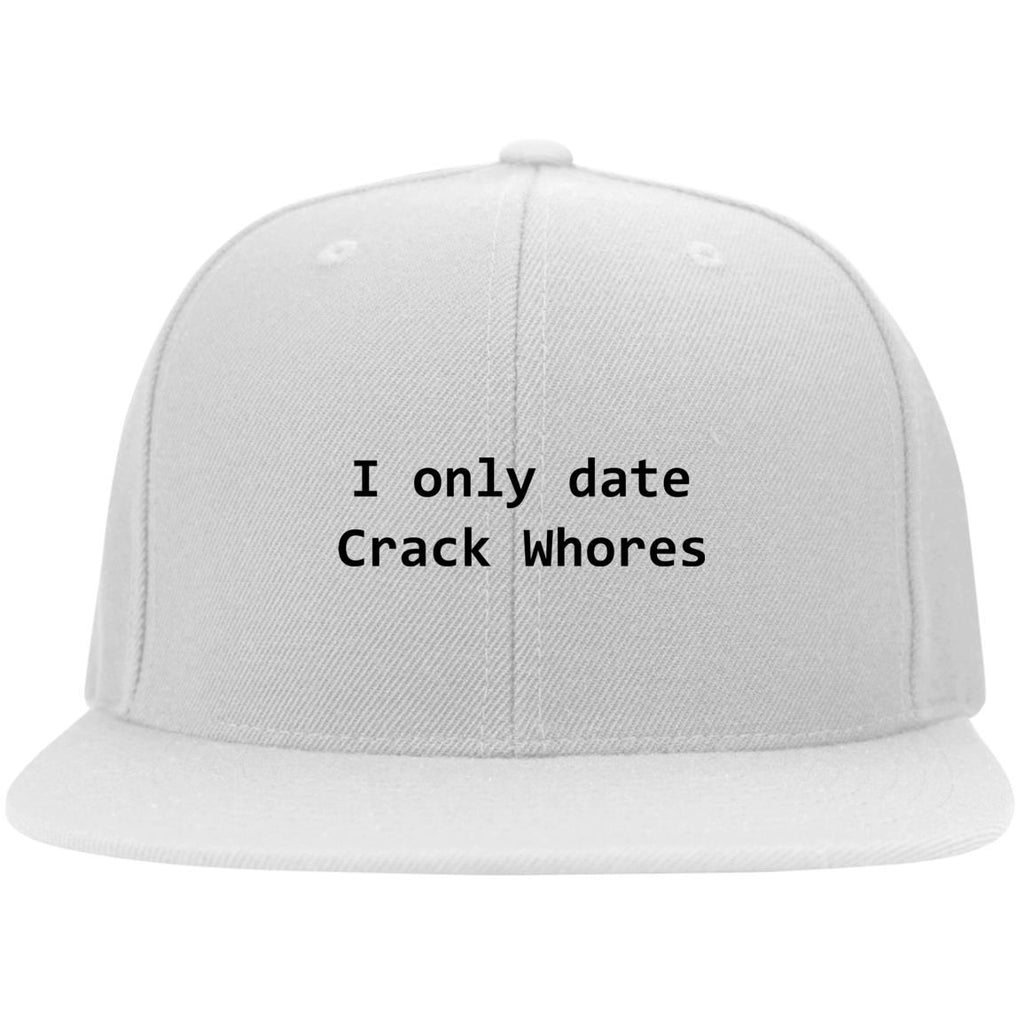 I Only Date Crack Whores Hats