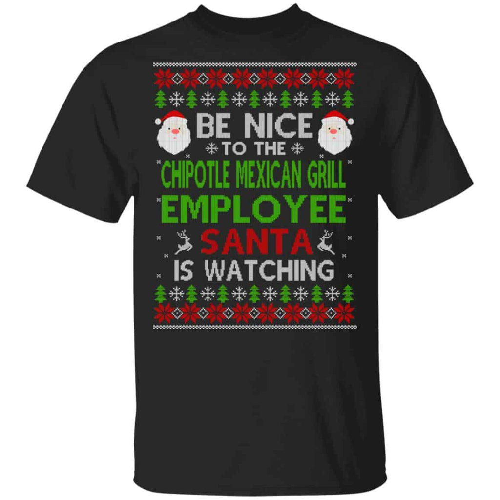 Be Nice To The Chipotle Mexican Grill Employee Santa Is Watching Christmas Sweater, Shirt, Hoodie