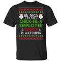 Be Nice To The Chick-fil-A Employee Santa Is Watching Christmas Sweater, Shirt, Hoodie