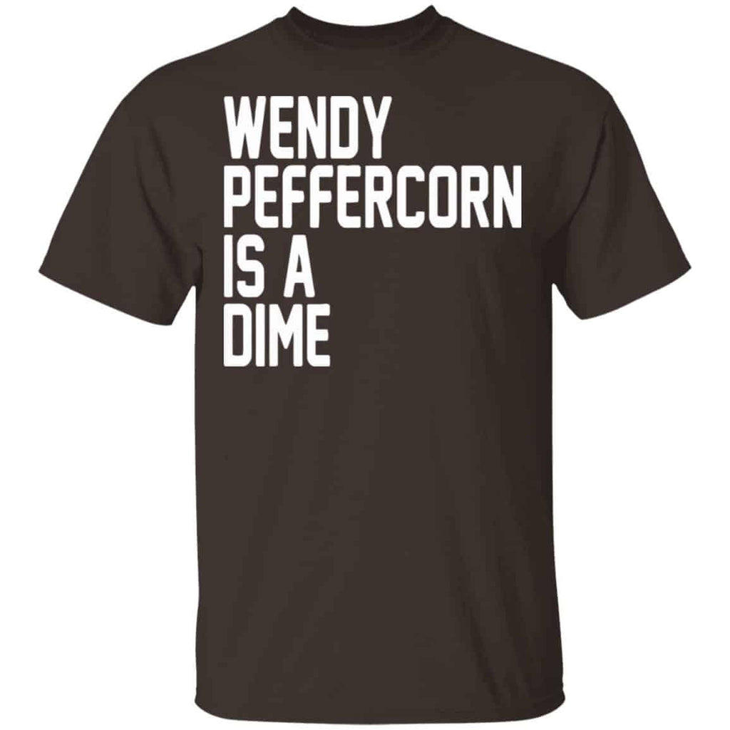 Wendy Peffercorn Is A Dime Shirt, Hoodie, Tank