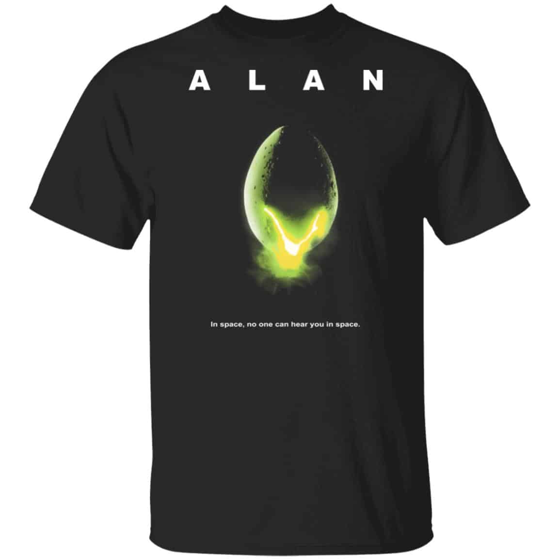 ALAN – In Space No One Can Hear You In Space Shirt, Hoodie, Tank