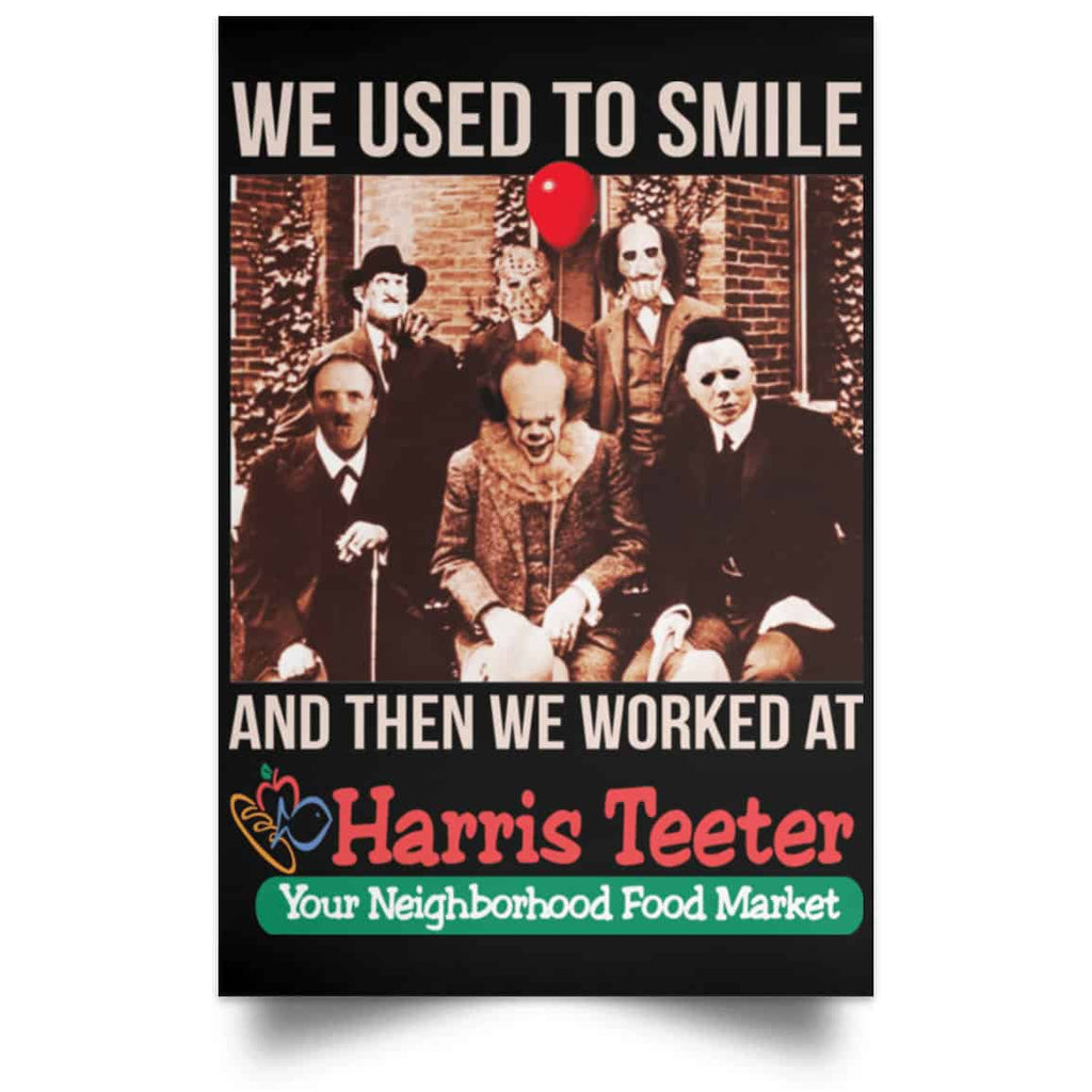 We Used To Smile And Then We Worked At Harris Teeter Posters