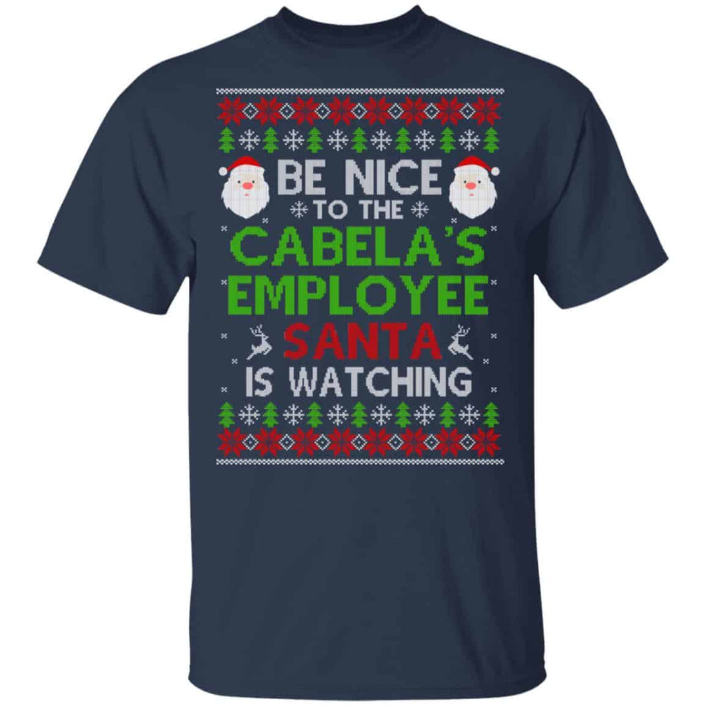 Be Nice To The Cabela’s Employee Santa Is Watching Christmas Sweater, Shirt, Hoodie