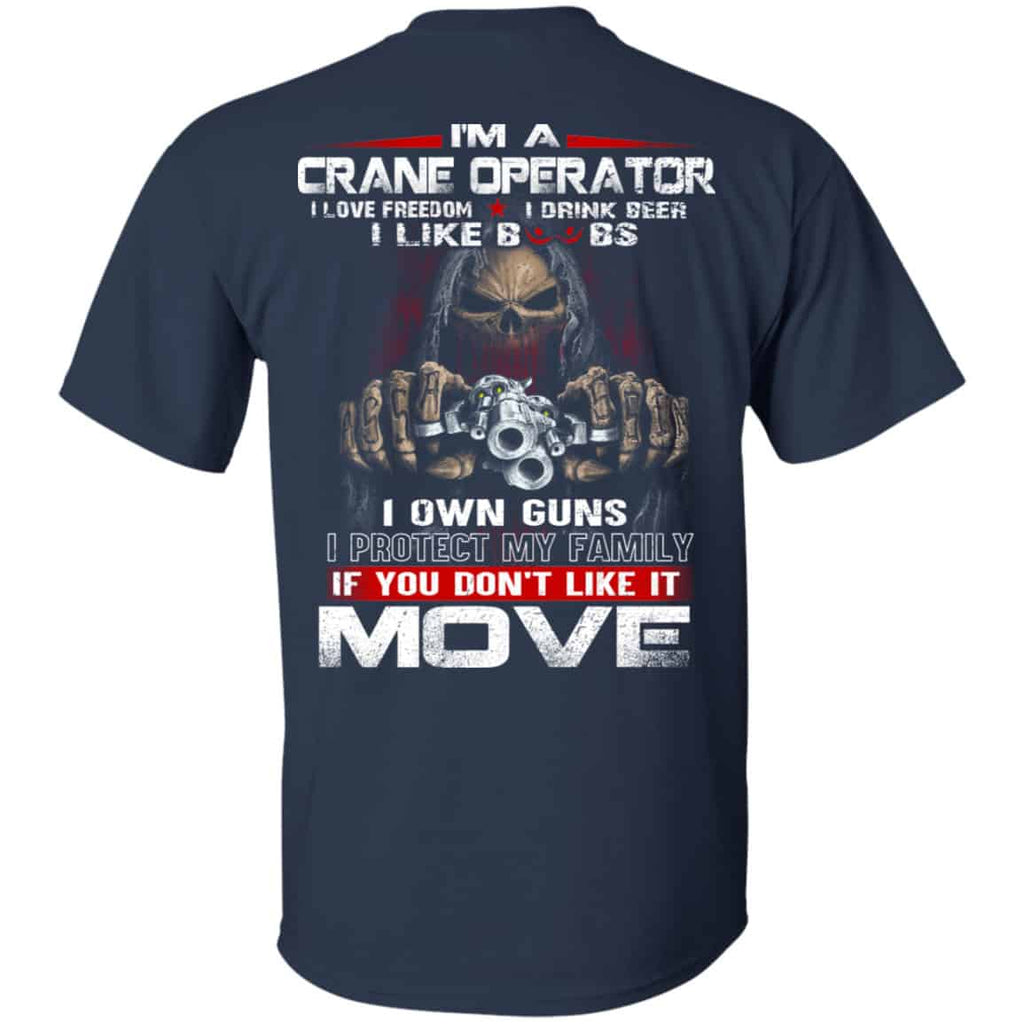 I’m A Crane Operator I Love Freedom I Drink Beer I Like Boobs I Own Guns Shirt, Hoodie, Tank