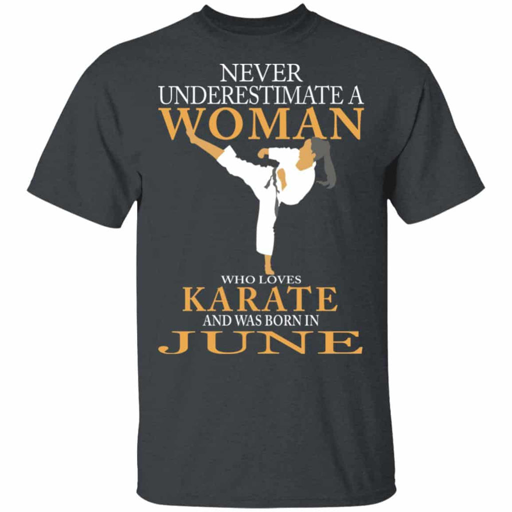 Never Underestimate A Woman Who Loves Karate And Was Born In June Shirt, Hoodie, Tank