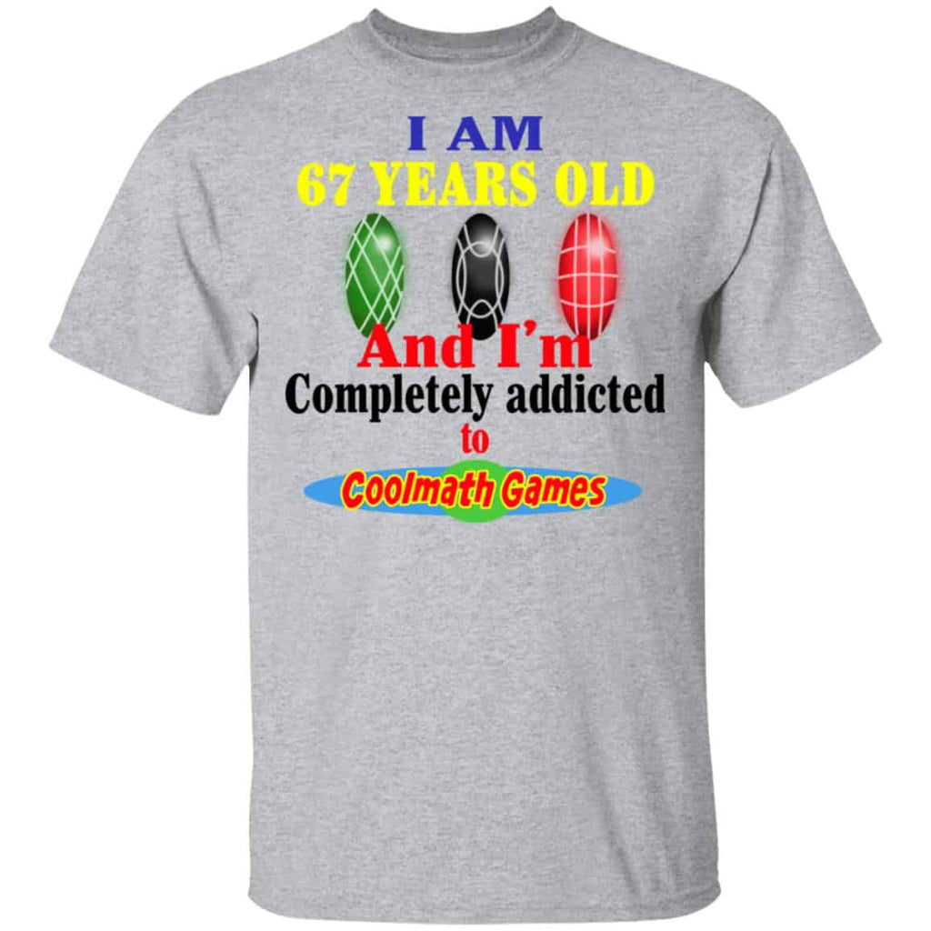 I Am 67 Years Old And I’m Completely Addicted To Coolmath Games Shirt, Hoodie, Tank