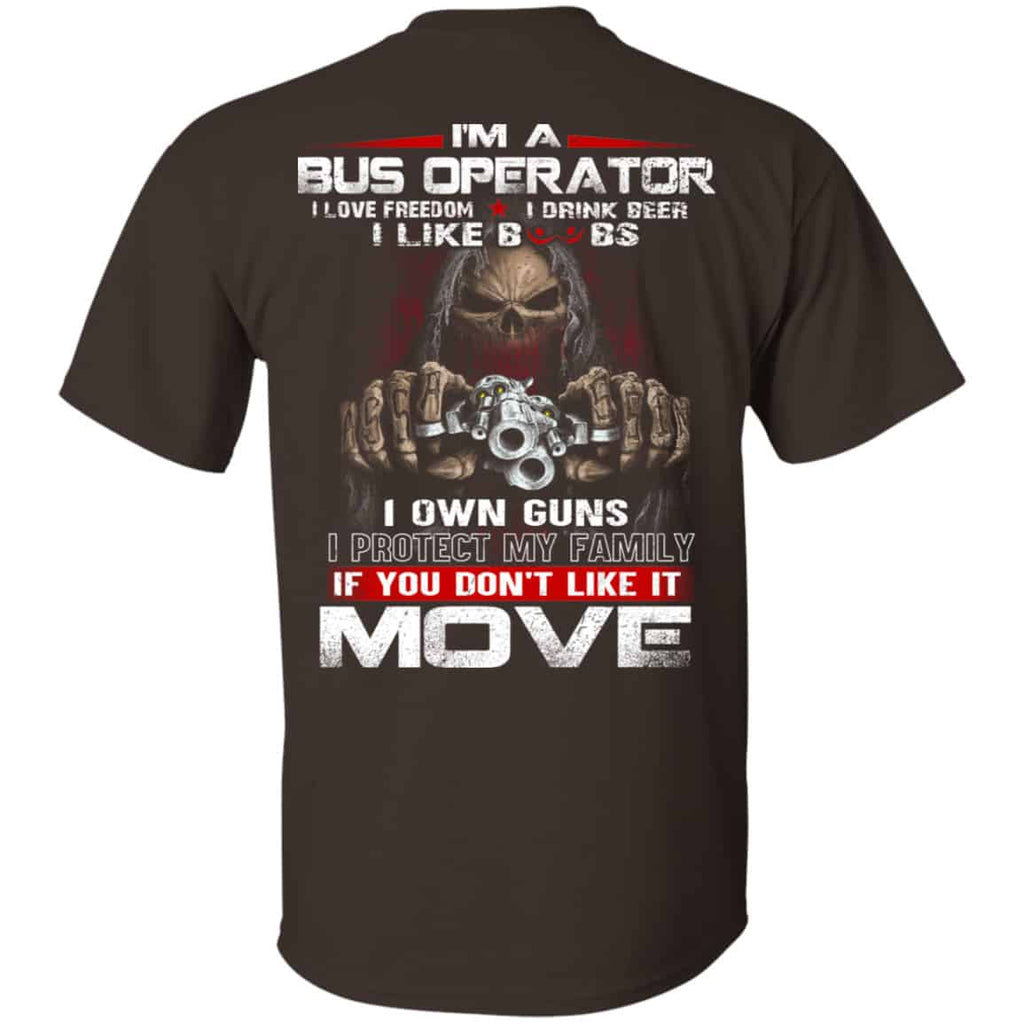 I’m A Bus Operator I Love Freedom I Drink Beer I Like Boobs I Own Guns Shirt, Hoodie, Tank