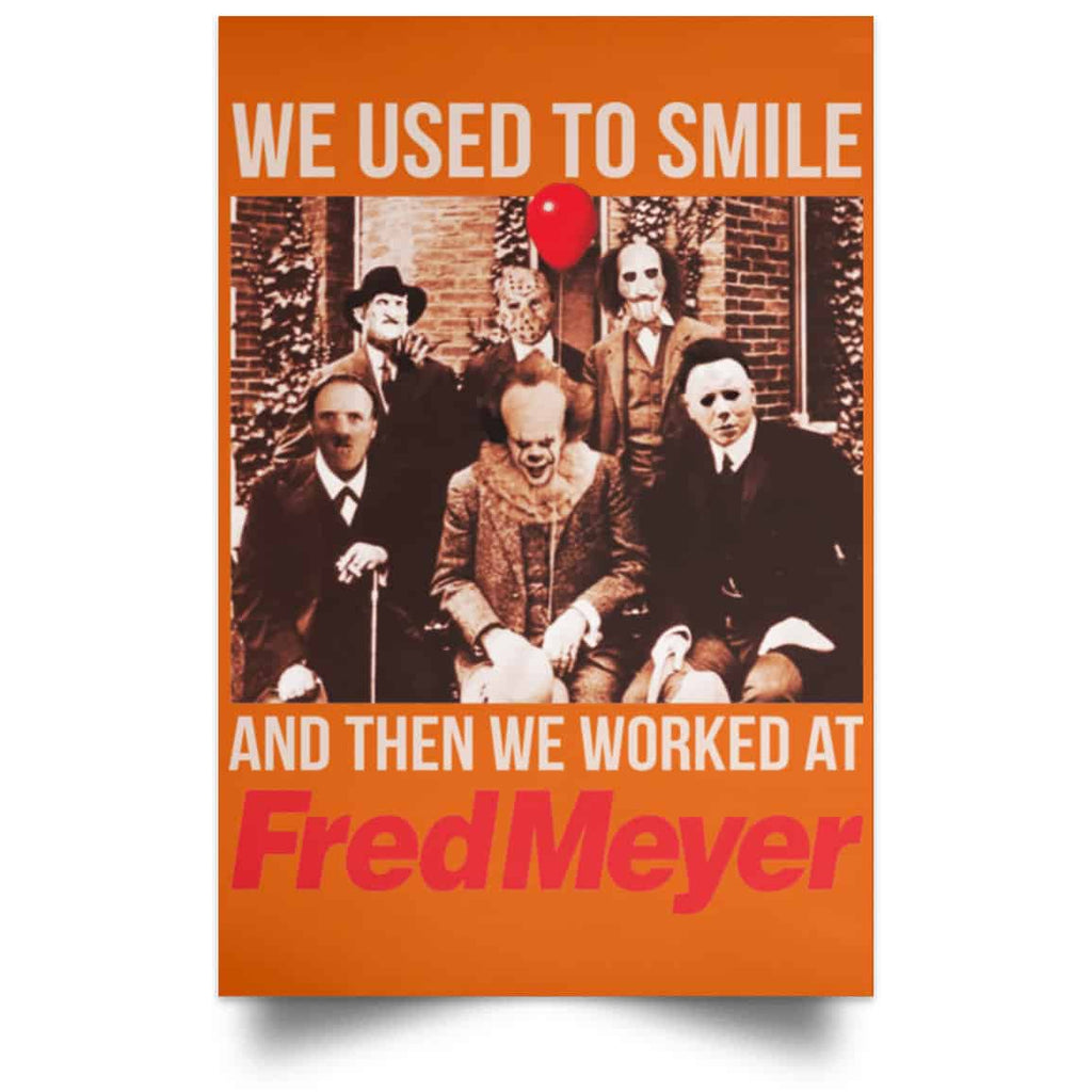 We Used To Smile And Then We Worked At Fred Meyer Posters