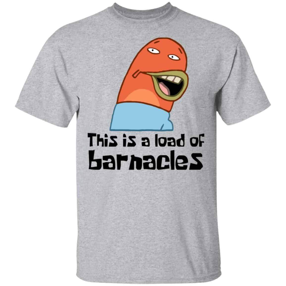 This Is A Load Of Barnacles Spongebob Shirt, Hoodie, Tank