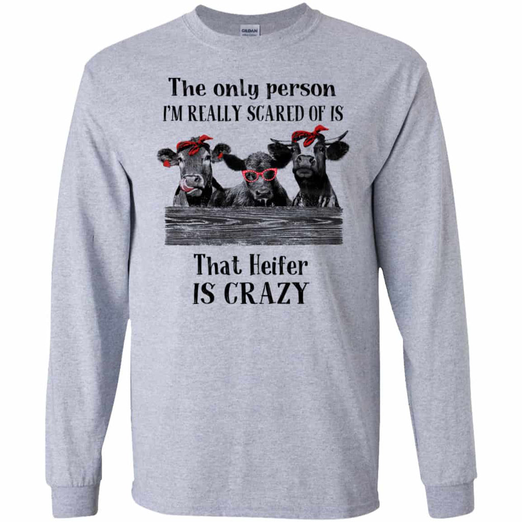 The Only Person I’m Really Scared Of Is That Heifer Is Crazy Shirt, Hoodie, Tank