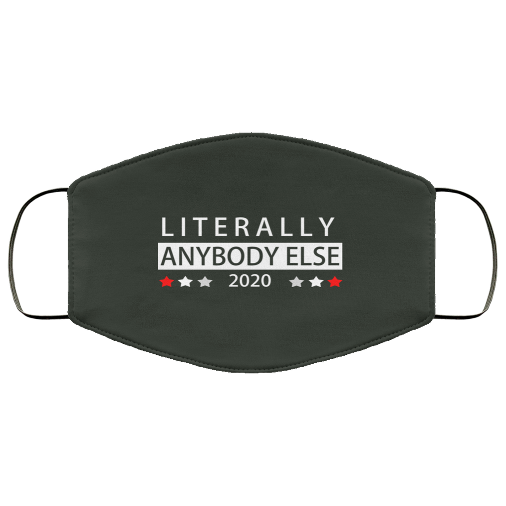 Literally Anybody Else 2020 President Face Mask