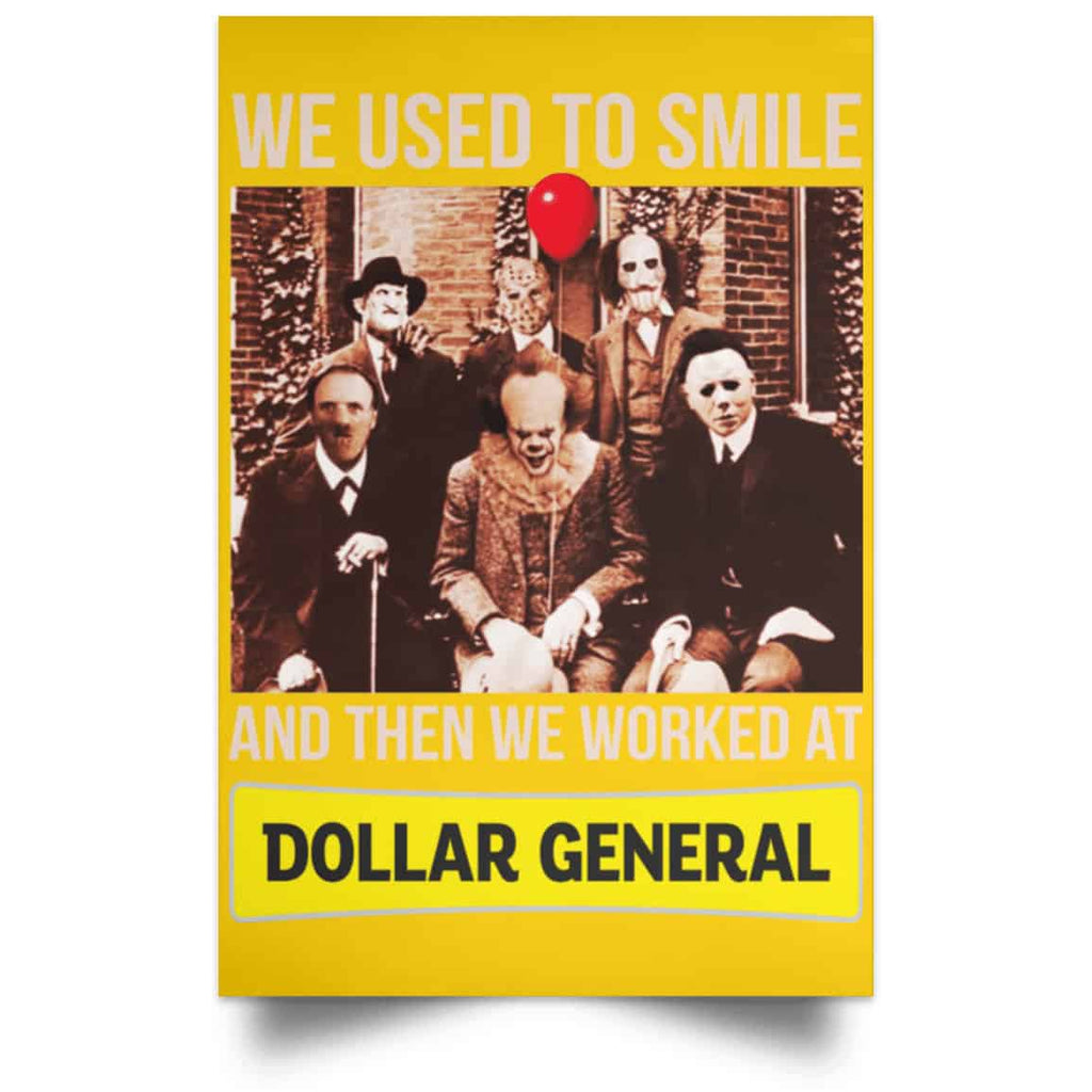We Used To Smile And Then We Worked At Dollar General Posters