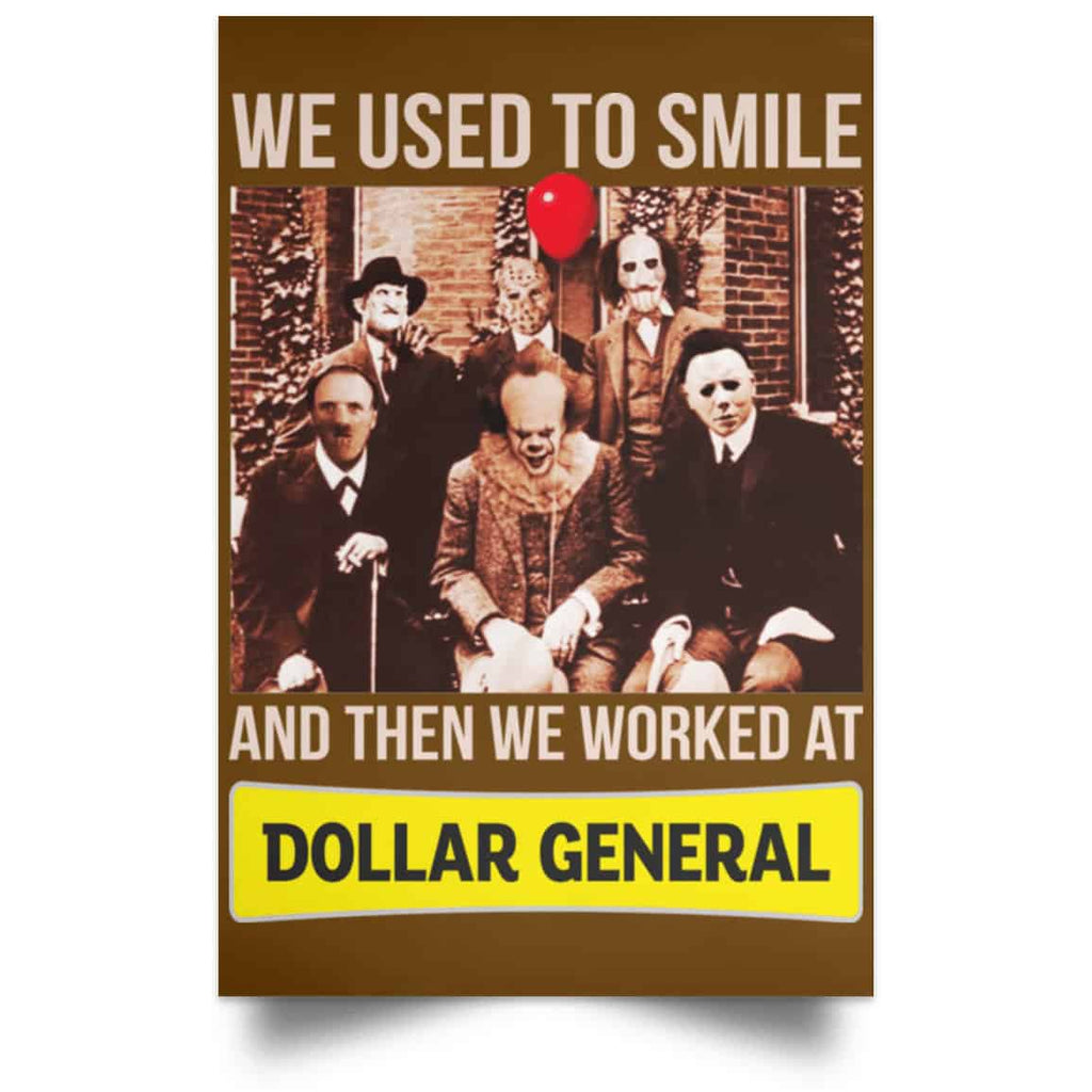 We Used To Smile And Then We Worked At Dollar General Posters