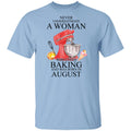 A Woman Who Loves Baking And Was Born In August Shirt, Hoodie, Tank