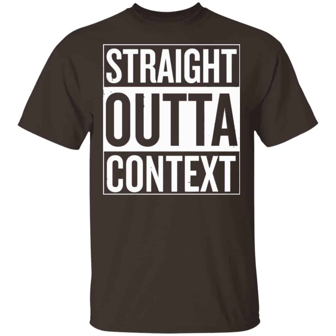 Straight Outta Context Shirt, Hoodie, Tank