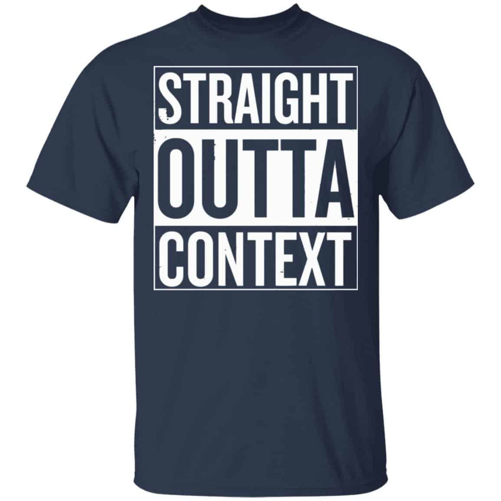 Straight Outta Context Shirt, Hoodie, Tank