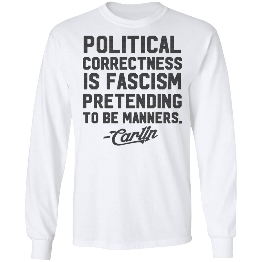 George Carlin Political Correctness Is Fascism Pretending To Be Manners Shirt, Hoodie, Tank
