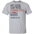 Cocoa Scary Movies Pumpkin Spice Flannels Murder You Know Fall Shit Shirt, Hoodie, Tank