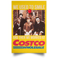 We Used To Smile And Then We Worked At Costco Posters