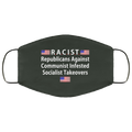RACIST Republicans Against Communist Infested Socialist Takeovers Face Mask