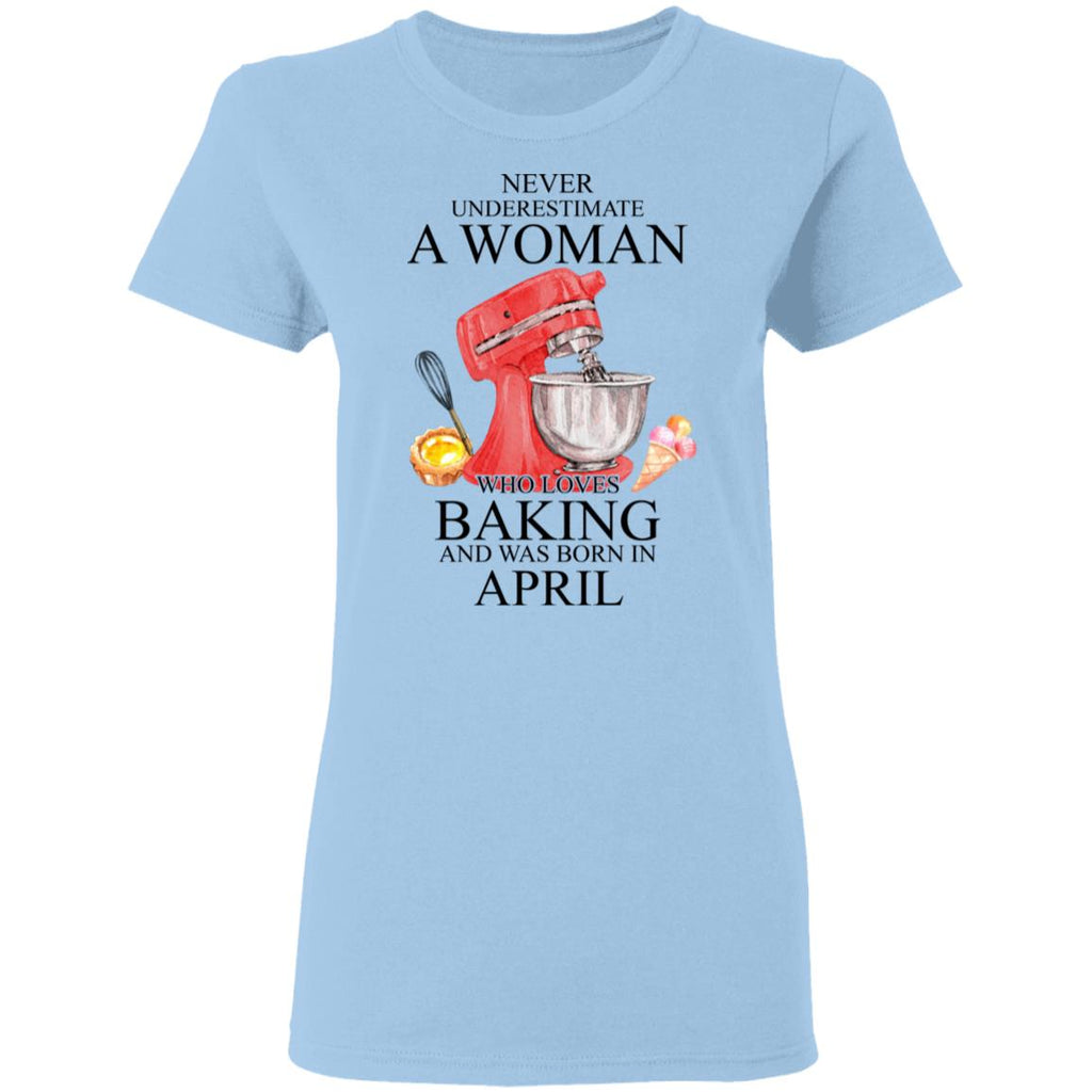 A Woman Who Loves Baking And Was Born In April Shirt, Hoodie, Tank