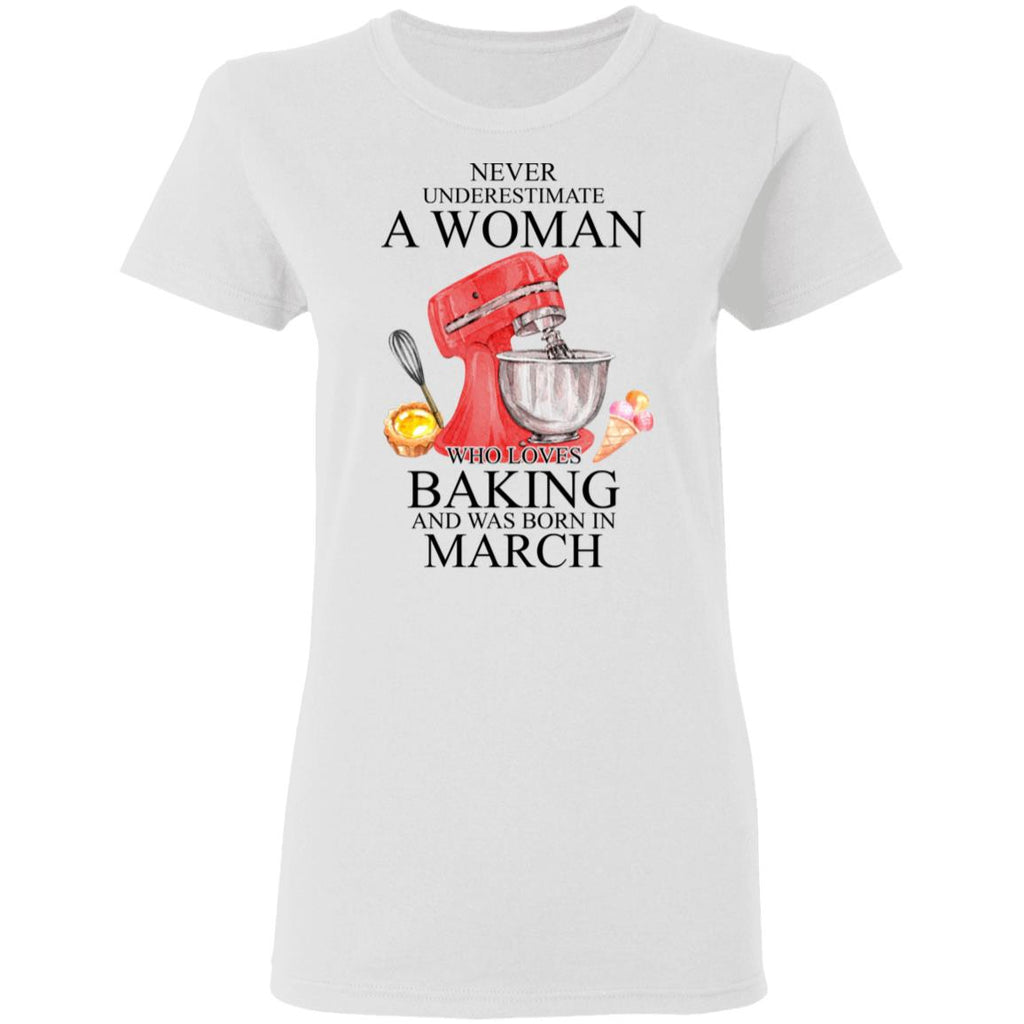 A Woman Who Loves Baking And Was Born In March Shirt, Hoodie, Tank