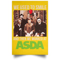 We Used To Smile And Then We Worked At Asda Posters