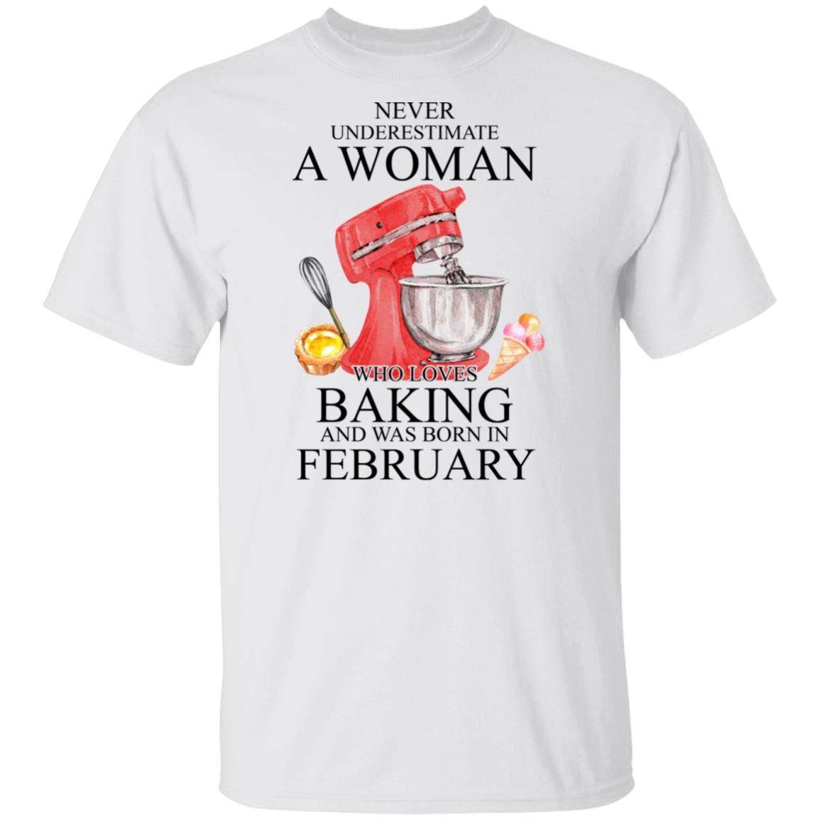 A Woman Who Loves Baking And Was Born In February Shirt, Hoodie, Tank