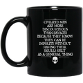 Civilized Men Are More Discourteous Than Savages Because They Know Mug
