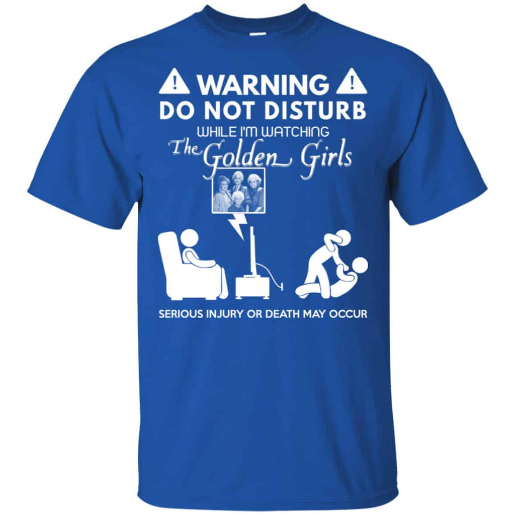 Do Not Disturb While I’m Watching The Golden Girls Shirt, Hoodie, Tank