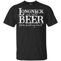 Longneck Ice Cold Beer Never Broke My Heart Shirt, Hoodie, Tank