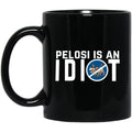 Pelosi Is An Idiot Political Humor 11 oz Mug