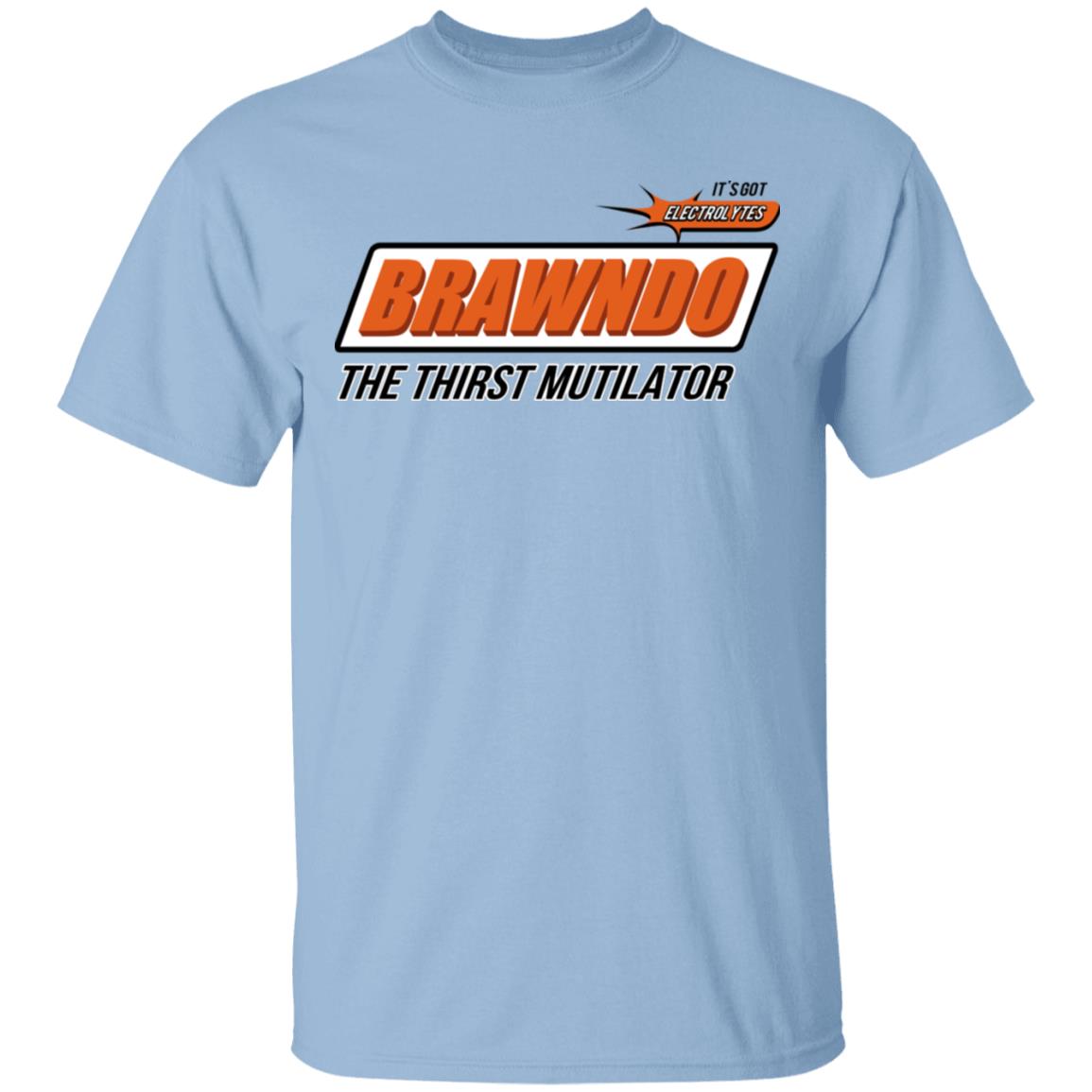 BRAWNDO The Thirst Mutilator Shirt, Hoodie, Tank