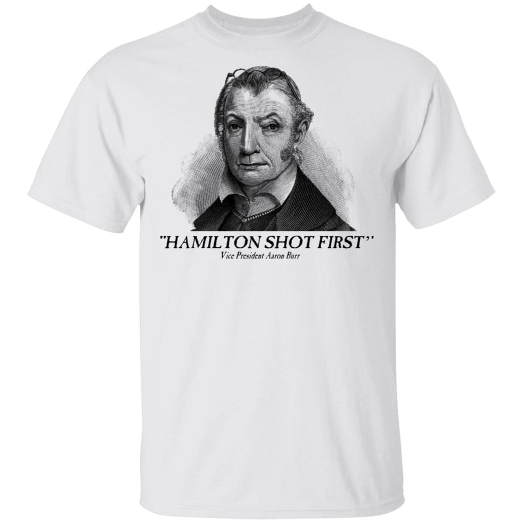 Aaron Burr Hamilton Shot First Shirt, Hoodie, Tank