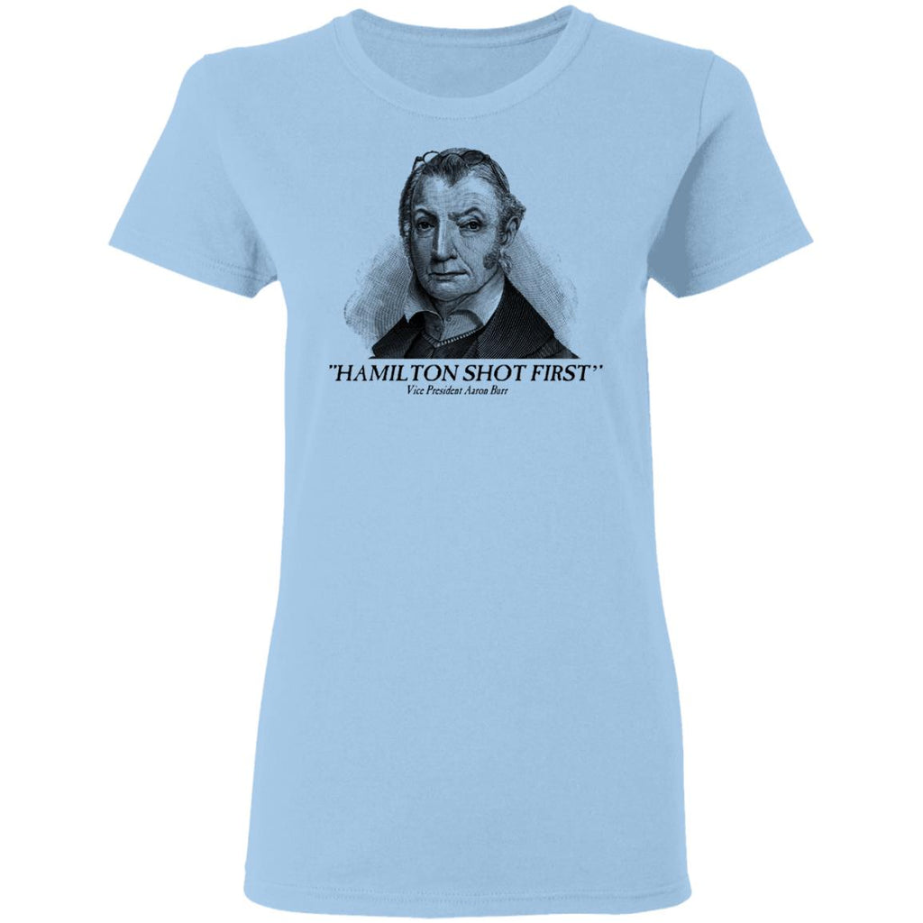 Aaron Burr Hamilton Shot First Shirt, Hoodie, Tank