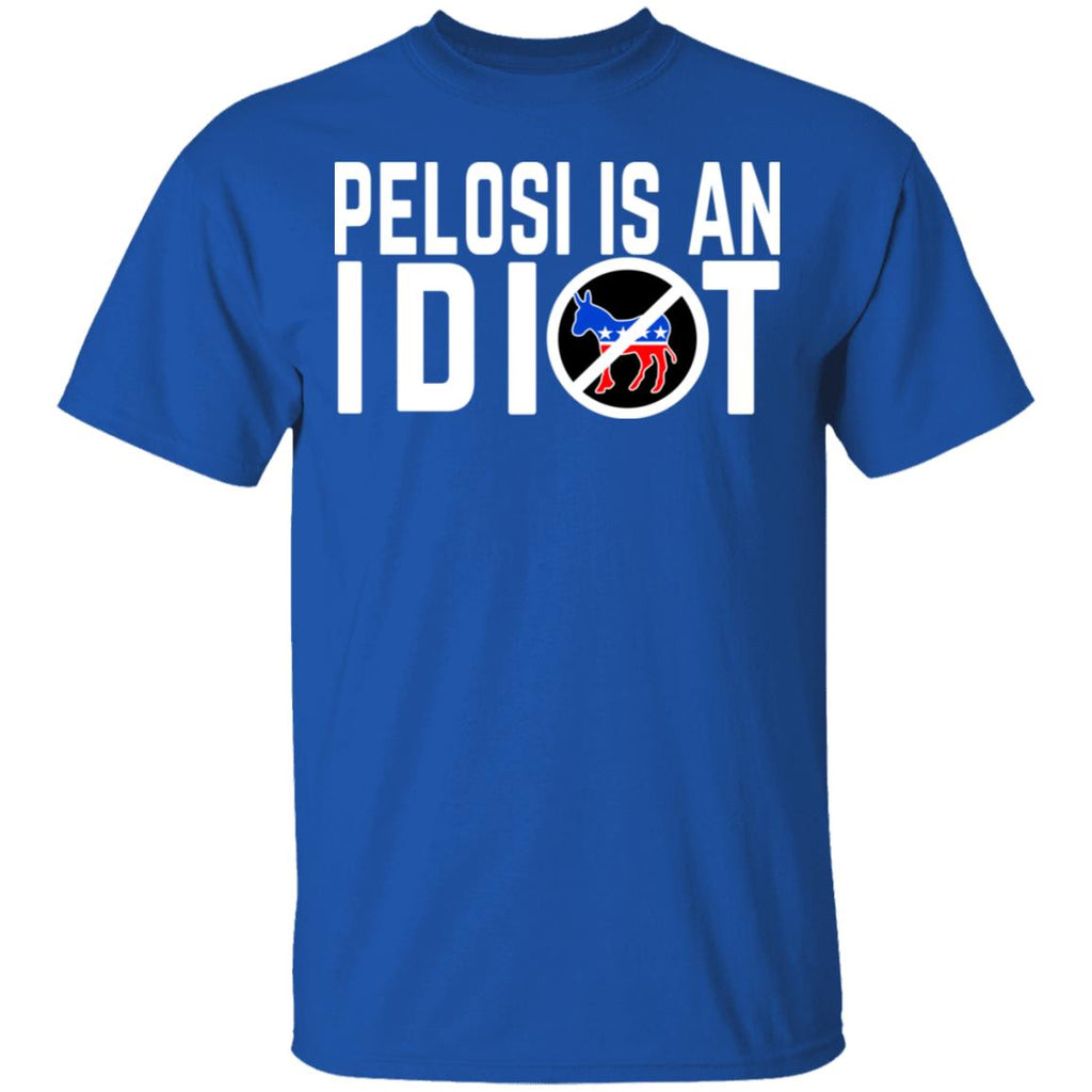 Pelosi Is An Idiot Shirt, Hoodie, Tank