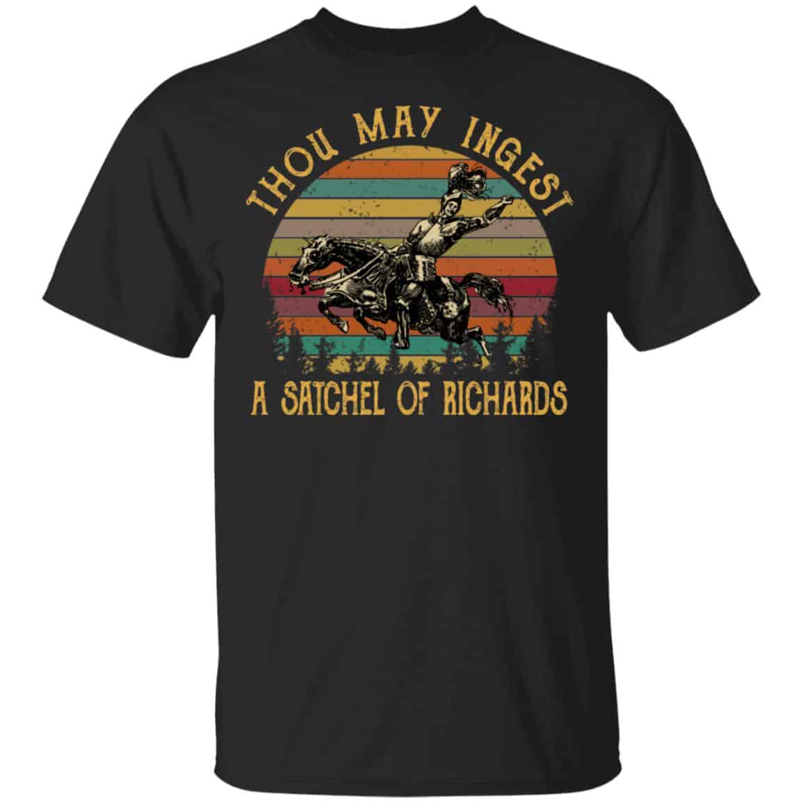 Thou May Ingest A Satchel Of Richards Shirt, Hoodie, Tank