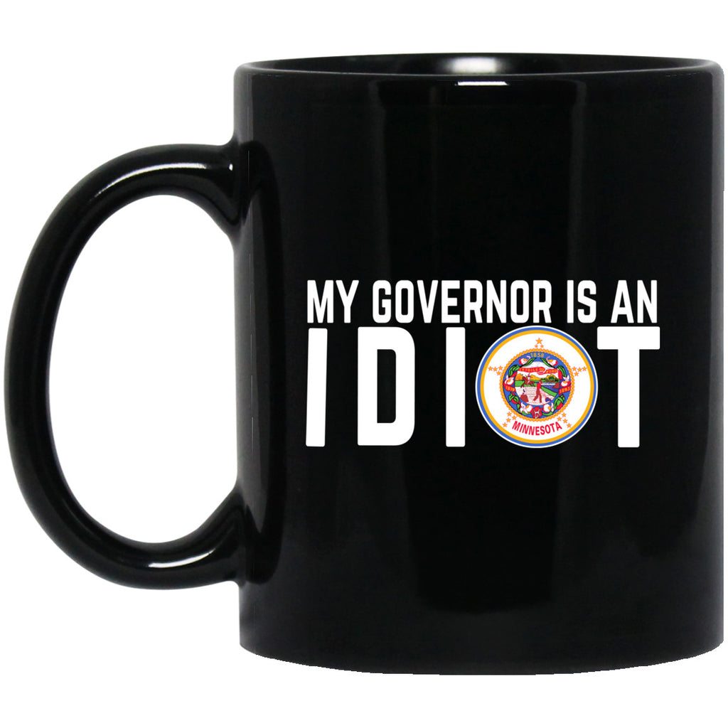 My Governor Is An Idiot Minnesota 11 oz Mug